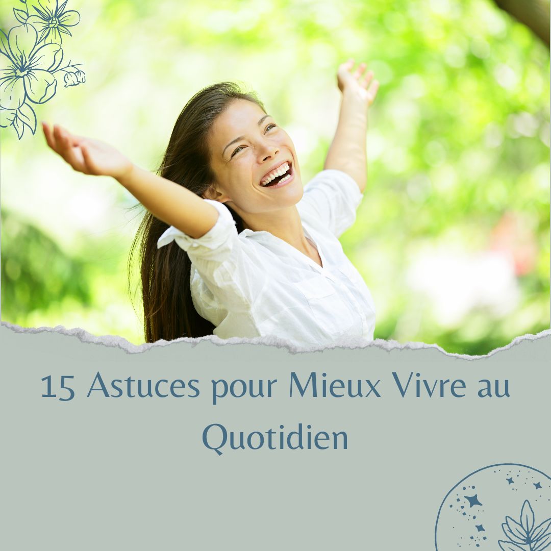 You are currently viewing <strong>15 Astuces pour Mieux Vivre au Quotidien</strong>